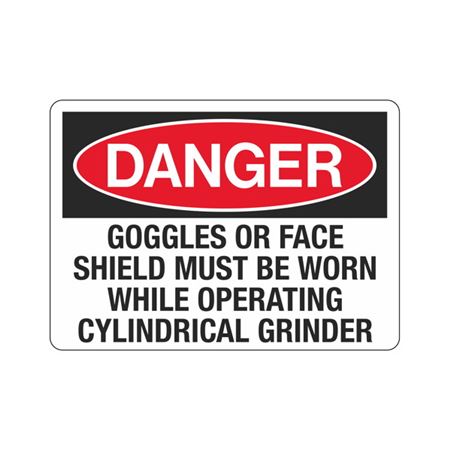 Danger Goggles Must Be Worn Operating Cylindrical Grinder Sign