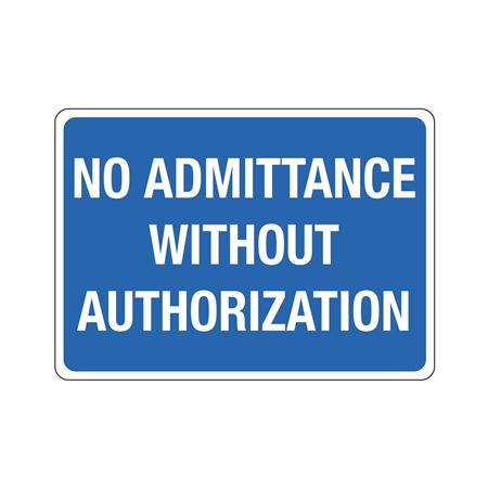 No Admittance Without Authorization -10"x14" Polyethylene Sign