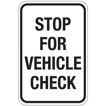Stop For Vehicle Check Sign 12"x18"