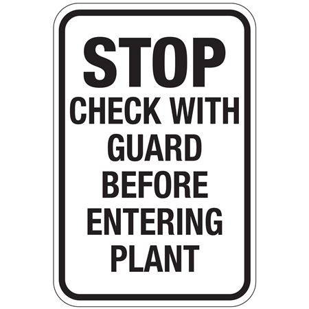 Stop Check With Guard Before Entering Plant Sign 12"x18"