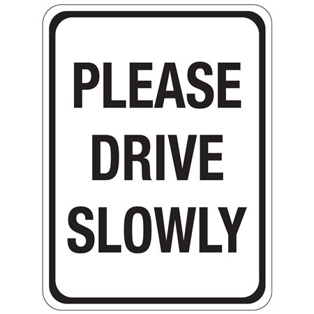 Please Drive Slowly Sign 12"x18"