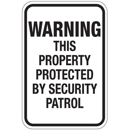 Warning This Property Protected By Security Patrol Sign 12"x18"