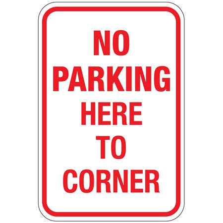 No Parking Here To Corner Sign 12" x 18"