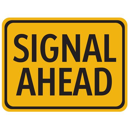 Signal Ahead Sign 18" x 24"