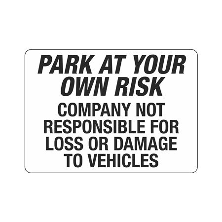 Park At Your Own Risk Company Not Responsible 10"x14" Sign