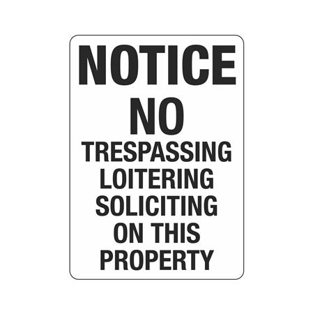 Notice No Trespassing Loitering Soliciting
10"x14" Sign