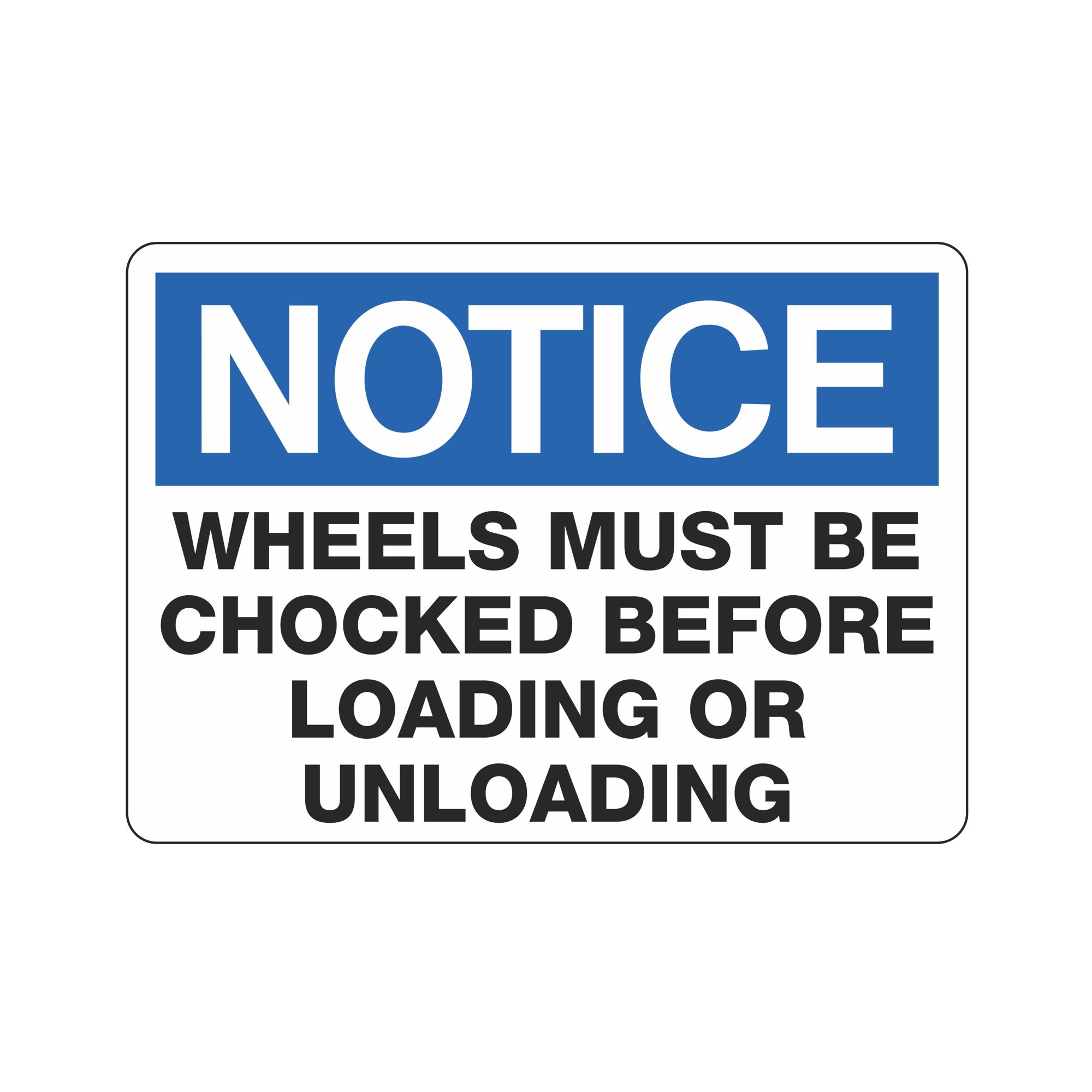Stop Before Loading Notice Wheels Must Be Chocked Before Loading/Unloading 10 x 14 Sign ...