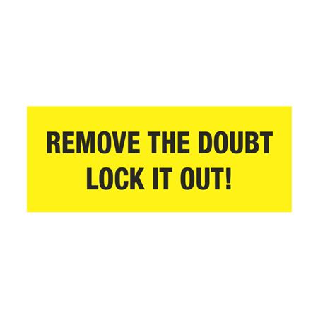 Remove The Doubt Lock It Out! - 2 x 5