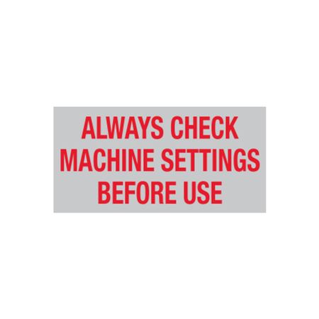 Always Check Machine Settings Before Use - 1 x 2