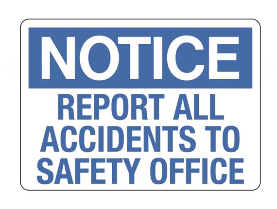 Notice Report All Accidents To Safety Office Sign