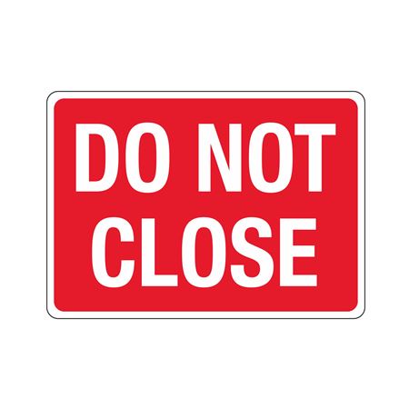 Do Not Close 10"x14" Polyethylene Sign