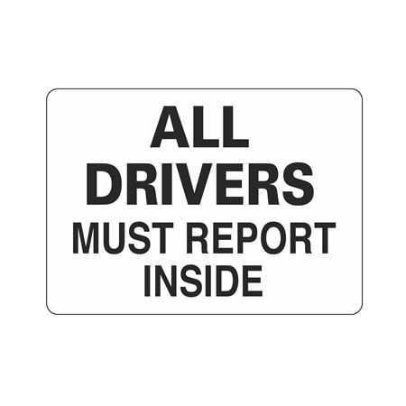 All Drivers Must Report Inside   Sign