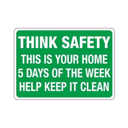 Think Safety This Is Your Home 5 Days Keep It Clean Sign