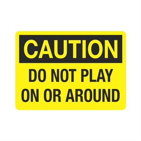 Caution  Do Not Play On Or Around  Sign