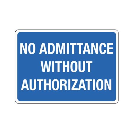 No Admittance Without Authorization 10" x 14" Polyethylene Sign