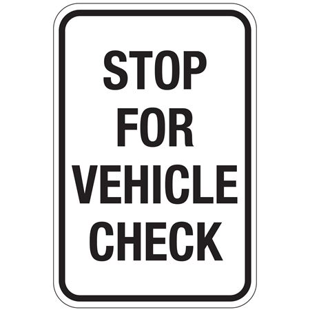 Stop For Vehicle Check Sign 12" x 18"