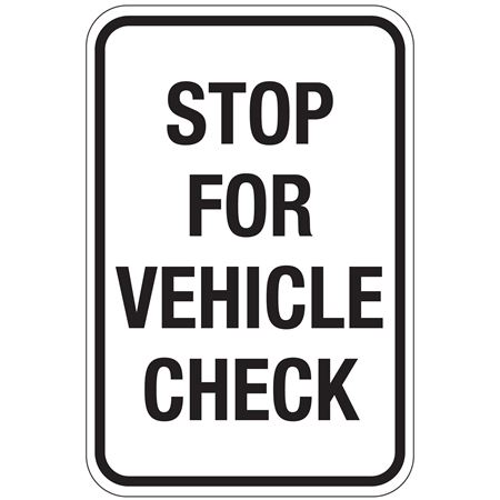 Stop For Vehicle Check Sign 12x18