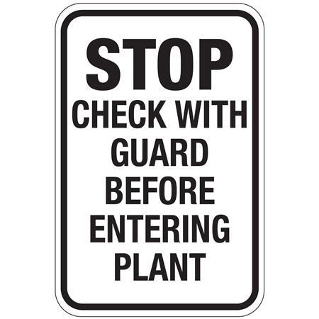 Stop Check With Guard Before Entering Plant Sign 12x18