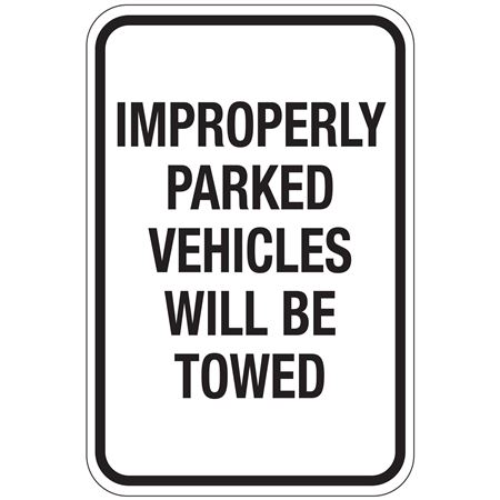 Improperly Parked Vehicles Will Be Towed Sign 12" x 18"