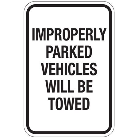 Improperly Parked Vehicles Will Be Towed Sign 12x18