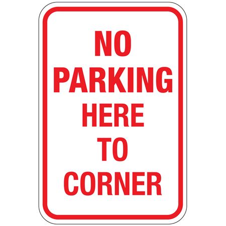 No Parking Here To Corner Sign 12 x 18