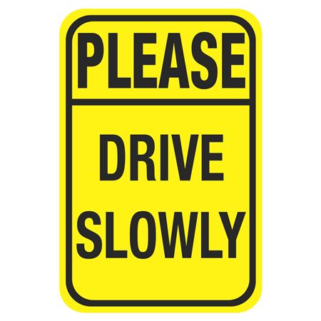 Please Drive Slowly 12 x 18 Sign