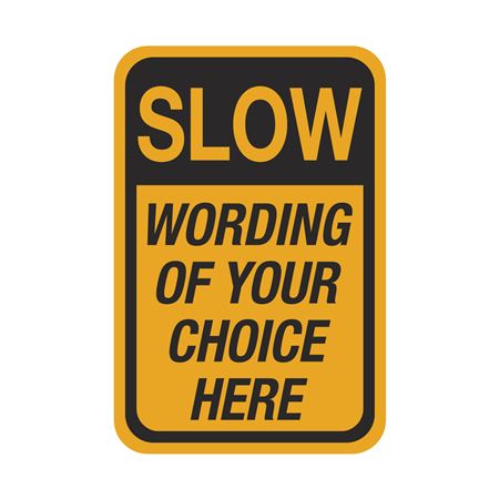 Semi-Custom Traffic Sign  SLOW  12 x 18