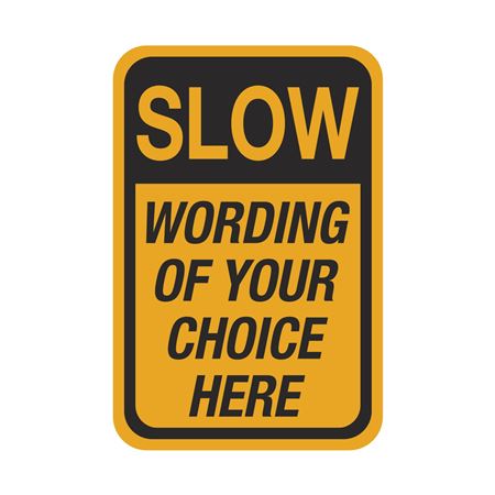 SLOW Traffic Sign 18"x24" - Custom