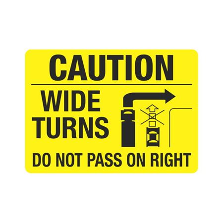 Caution Wide Turns Do Not Pass On Right 10 x 14