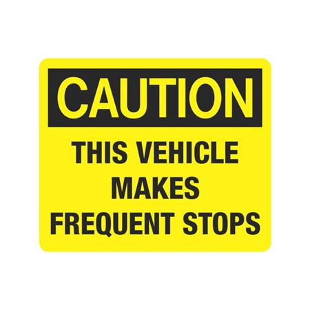 Caution This Vehicle Makes Frequent Stops 10 x 12