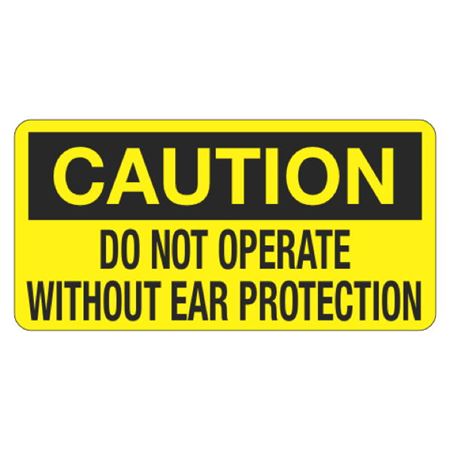 Caution Do Not Operate Without Ear Protection - 1 1/2 x 3 Decal