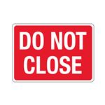 Do Not Close 10"x14" Polyethylene Sign