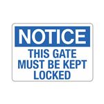Notice This Gate Must Be Kept Locked 10" x 14" Polyethylene Sign