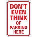 Dont Even Think of Parking Here Sign