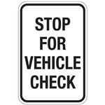 Stop For Vehicle Check Sign 12x18