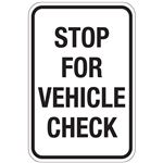 Stop For Vehicle Check Sign 12"x18"