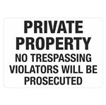 Private Property No Trespassing Violators Will Be Prosecuted 10"x14" Sign