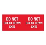 Do Not Break Down Skid - 4 x 10