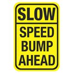 Speed Bump Signs SLOW Speed Bump Ahead 12 x 18