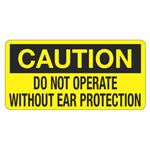 Caution Do Not Operate Without Ear Protection - 1 1/2 x 3