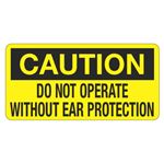 Caution Do Not Operate Without Ear Protection - 1 1/2 x 3 Decal