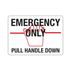 Emergency Only Pull Handle Down - Vinyl Marker 10"