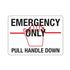 Emergency Only Pull Handle Down - Vinyl Marker 6"