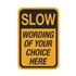 Custom Traffic Sign 12" x 18" - SLOW