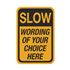 Custom Traffic Sign 18" x 24" - SLOW